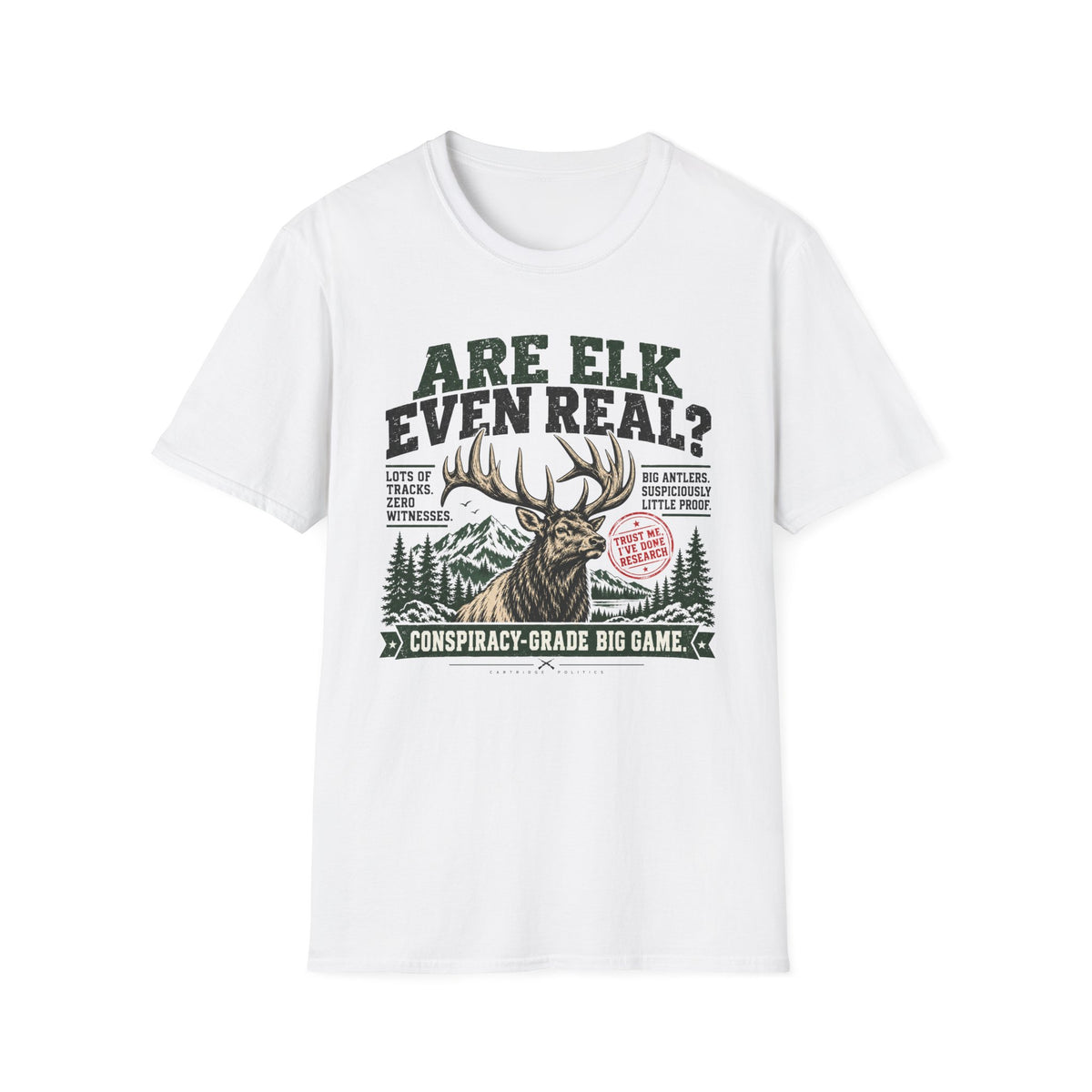 Are Elk Even Real T-shirt