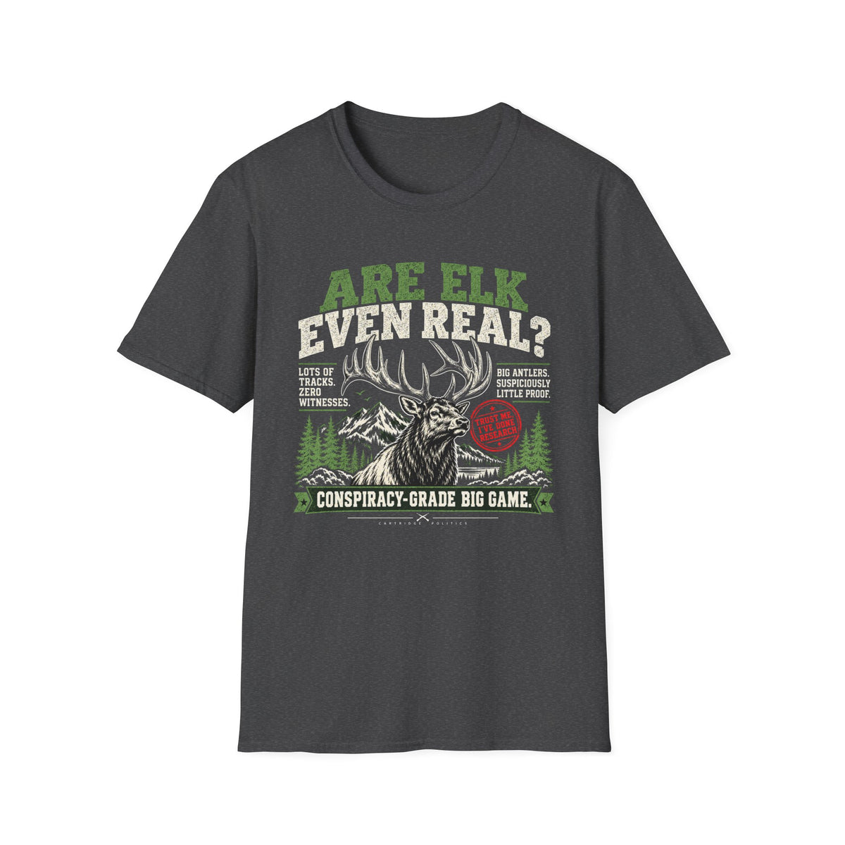 Are Elk Even Real T-shirt