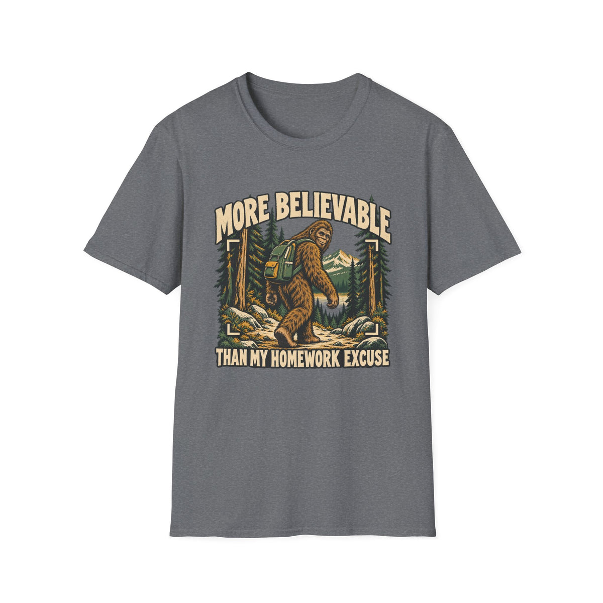 More Believable Than My Homework Excuse Sasquatch T-shirt