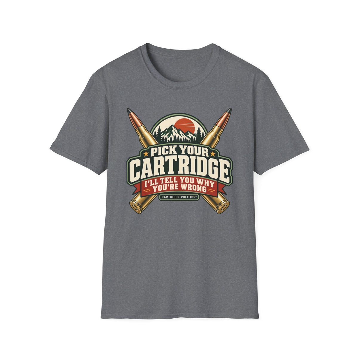 Pick your Cartridge I'll Tell You Why You're Wrong T-shirt