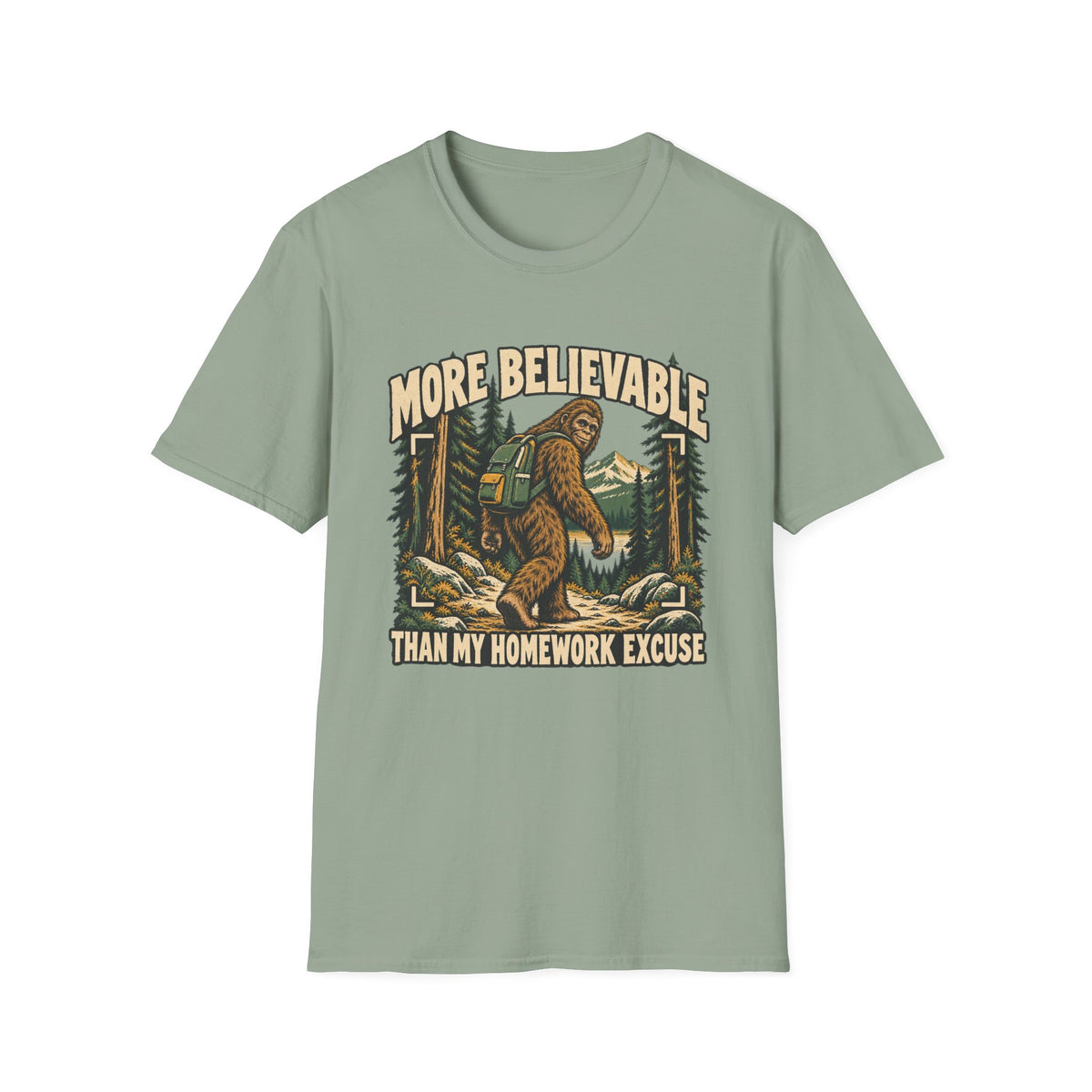 More Believable Than My Homework Excuse Sasquatch T-shirt