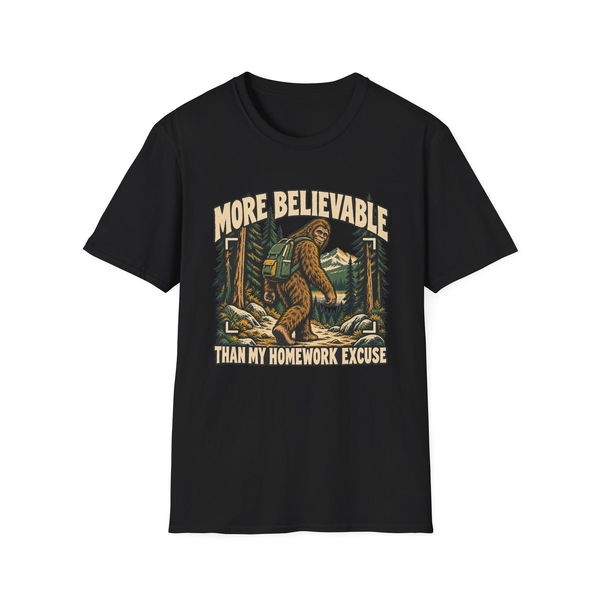 More Believable Than My Homework Excuse Sasquatch T-shirt