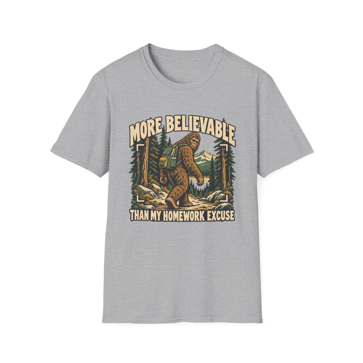 More Believable Than My Homework Excuse Sasquatch T-shirt