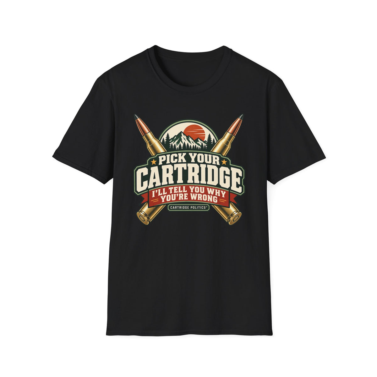 Pick your Cartridge I'll Tell You Why You're Wrong T-shirt