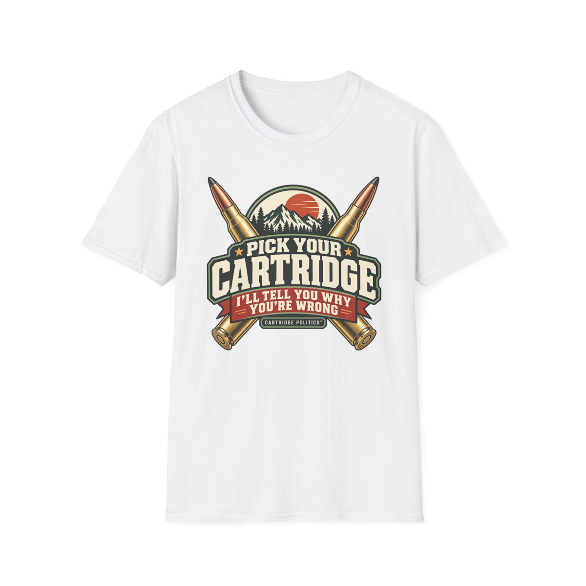 Pick your Cartridge I'll Tell You Why You're Wrong T-shirt