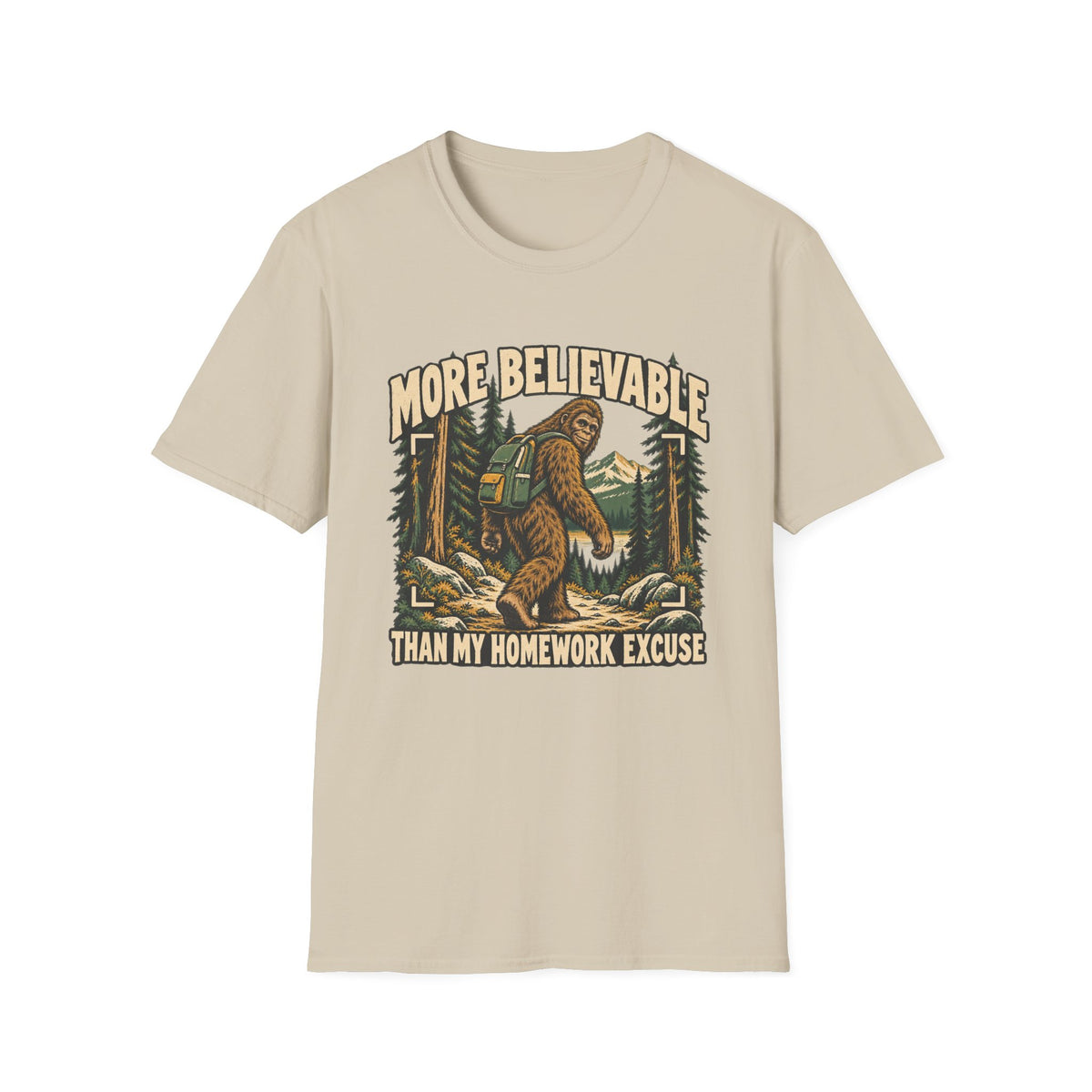 More Believable Than My Homework Excuse Sasquatch T-shirt