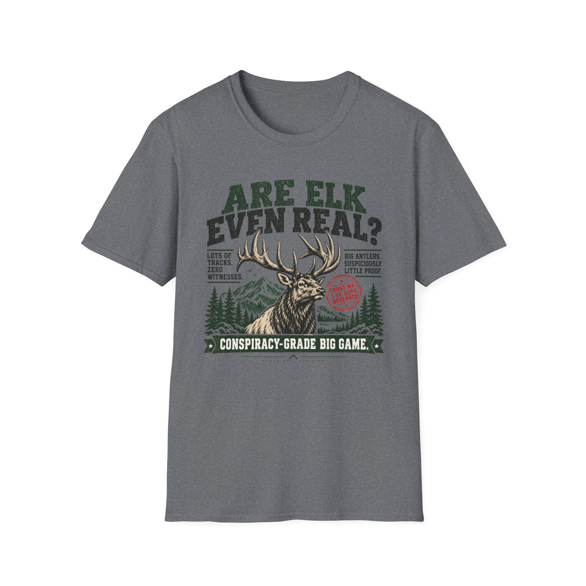 Are Elk Even Real T-shirt